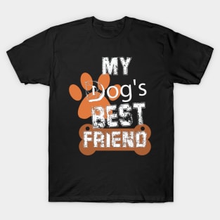 my dog best  friend T-Shirt